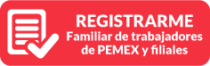 botón Registrarme Familiar de trabajadores de PEMEX y filiales